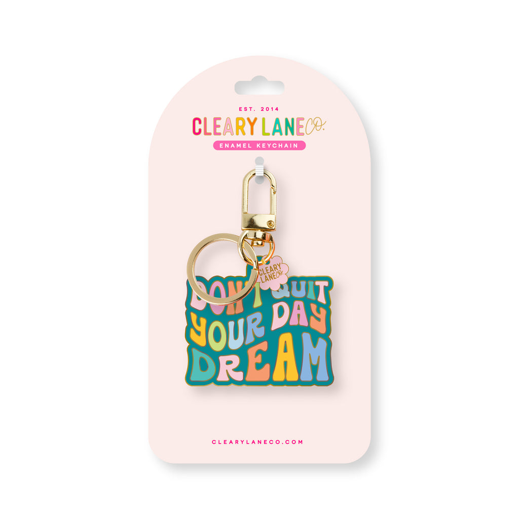 Don't Quit Your Day Dream Enamel Keychain