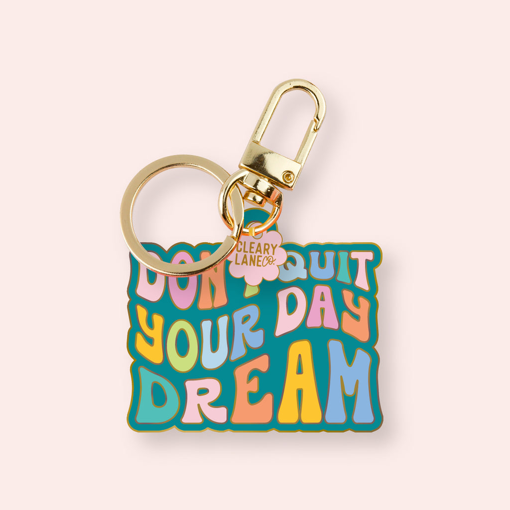 Don't Quit Your Day Dream Enamel Keychain