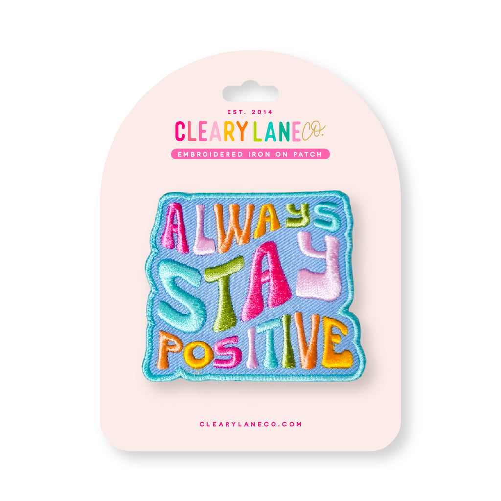 Always Stay Positive | Iron-on Patch